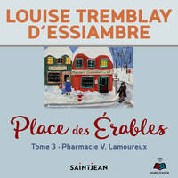 Place des Érables: tome 3, La pharmacie Lamoureux