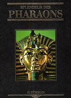 Splendeur Des Pharaons Ou le Monde Des Pharaons