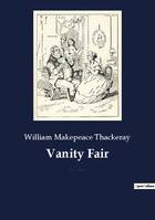 Vanity Fair, An English novel by William Makepeace Thackeray, which follows the lives of Becky Sharp and Amelia Sedley amid their friends and families during and after the Napoleonic Wars