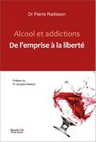 Alcool et addictions, De l'emprise à la liberté