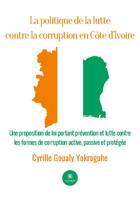 La politique de la lutte contre la corruption en Côte d'Ivoire, Une proposition de loi portant prévention et lutte contre les formes de corruption active, passive et protégée