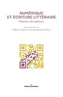 Numérique et écriture littéraire, Mutations des pratiques