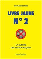 2, La guerre des francs-maçons, Livre jaune n°2 - La guerre des francs-maçons