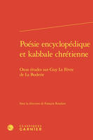 Poésie encyclopédique et kabbale chrétienne, Onze études sur Guy Le Fèvre de La Boderie