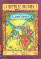 3-4, La quête de Deltora 3 - tome 4 L'ultime combat, Volume 3-4, L'ultime combat