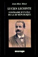 Figures politiques de Picardie, 1, Lucien Lecointe, Itinéraire d'un élu de la Troisième République