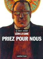 Léon la Came., PRIEZ POUR NOUS - LEON LA CAME, LEON LA CAME