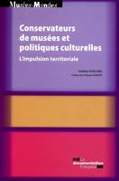 Conservateurs de musées et politiques culturelles / l'impulsion territoriale, l'impulsion territoriale