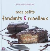 MES PETITS FONDANTS ET MOELLEUX