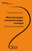 Biotechnologie, nanotechnologie, écologie, Entre science et idéologie