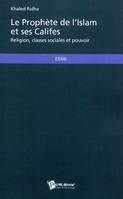 Le prophète de l'islam et ses califes - religion, classes sociales et pouvoir, religion, classes sociales et pouvoir