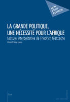 La Grande politique, une nécessité pour l’Afrique, Lecture interprétative de Friedrich Nietzsche