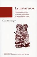 La parenté vodou, Organisation sociale et logique symbolique en pays ouatchi (Togo)