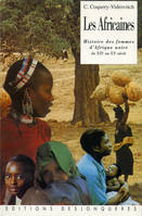 Les Africaines- Histoire des Femmes d'Afrique Noire du XIXe au XXe siècle, histoire des femmes d'Afrique noire du XIXe au XXe siècle