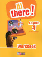 Hi there ! Anglais 4e 2014 Workbook élève