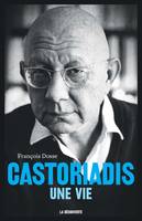 Castoriadis, une vie