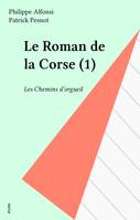 Le Roman de la Corse (1), Les Chemins d'orgueil