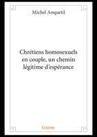 Chrétiens homosexuels en couple, un chemin légitime d'espérance
