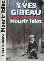 MOURIR IDIOT (ROMAN), roman