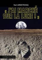 J'ai marché sur la Lune, Le premier homme sur la lune 21 juillet 1969