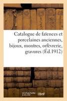 Catalogue de faïences et porcelaines anciennes, bijoux, montres, orfèvrerie, gravures et tableaux