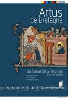 Artus de Bretagne, Du manuscrit à l'imprimé, xive-xixe siècles
