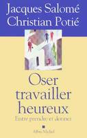 Oser travailler heureux, Entre prendre et donner