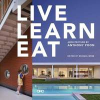 Live Learn Eat Architecture of Anthony Poon /anglais