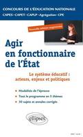 Epreuve professionnelle orale : agir en fonctionnaire de l'Etat. CAPES/ Agrégation/CAPET/CAPLP/CPE. Nouvelle édition