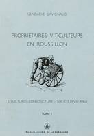 Propriétaires-viticulteurs en Roussillon. Tome I, Structures, conjonctures, société, XVIIIe-XXe siècles – 2 volumes