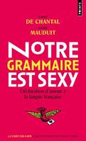 Notre grammaire est sexy, Déclaration d'amour à la langue française