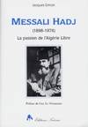 Messali Hadj (1898-1974) - la passion de l'Algérie libre, la passion de l'Algérie libre