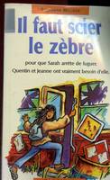 Il faut scier le zèbre