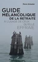 Guide mélancolique de la retraite, À l'usage de ceux qu'elle effraie