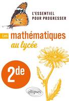 Les mathématiques au lycée - Seconde, L'essentiel pour progresser