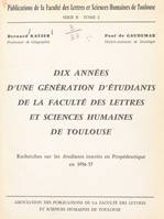 Dix années d'une génération d'étudiants de la Faculté des lettres et sciences humaines de Toulouse, Recherches sur les étudiants inscrits en propédeutique en 1956-57