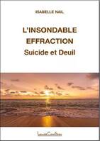 L'Insondable effraction - Traverser le deuil après le suicide d'un proche