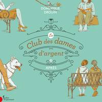 Le club des dames d'argent - Tome 3 : Après