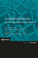 La mesure en rhéologie - des avancées récentes aux perspectives, des avancées récentes aux perspectives