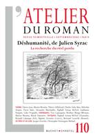 REVUE ATELIER DU ROMAN N 110 - DESHUMANITE  DE JULIEN SYRAC - LA RECHERCHE DU REEL PERDU