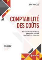 Comptabilité des coûts, Présentations illustrées - exemples chiffrés - applications résolues