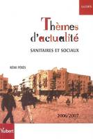 Thèmes d'actualité sanitaires et sociaux, 2006-2007