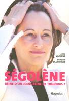 Ségolène. Reine d'un jour, reine de toujours ?, reine d'un jour, reine de toujours ?