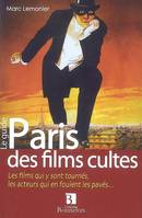 Paris des films cultes - les films qui y sont tournés, les acteurs qui en foulent les pavés, les films qui y sont tournés, les acteurs qui en foulent les pavés