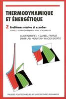 Thermodynamique et énergétique, 2, THERMODYNAMIQUE ET ENERGETIQUE - 2 PROBLEMES RESOLUS ET EXERCICES, Volume 2, Problèmes résolus et exercices