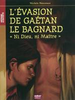 L'évasion de Gaétan le bagnard, Ni dieu, ni maître