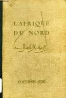 L'AFRIQUE DU NORD, ALGERIE, TUNISIE, MAROC FRANCAIS & ESPAGNOL, SAHARA, LIBYE