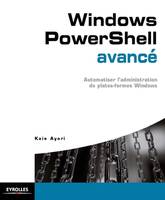 Scripting avancé avec Windows PowerShell, Une référence pour l'administrateur et le développeur.