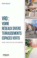 V.R.D. Voirie - Réseaux divers - Terrassements - Espaces verts, Aide-mémoire du concepteur.
