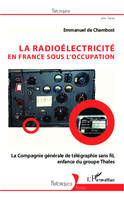 La radioélectricité en France sous l'Occupation, La Compagnie générale de télégraphie sans fil, enfance du groupe Thales